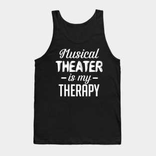 Musical Theater Is My Therapy Tank Top